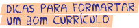 Dicas para formatar um bom currículo 
